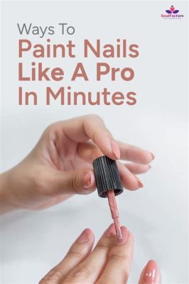 how to paint nails like a pro: exploring the art of nail artistry